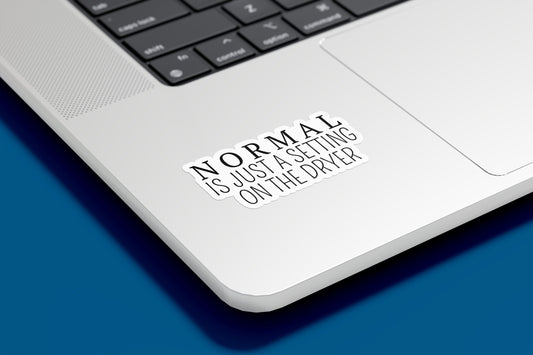 Normal Is Just A Setting on the Dryer Vinyl Sticker