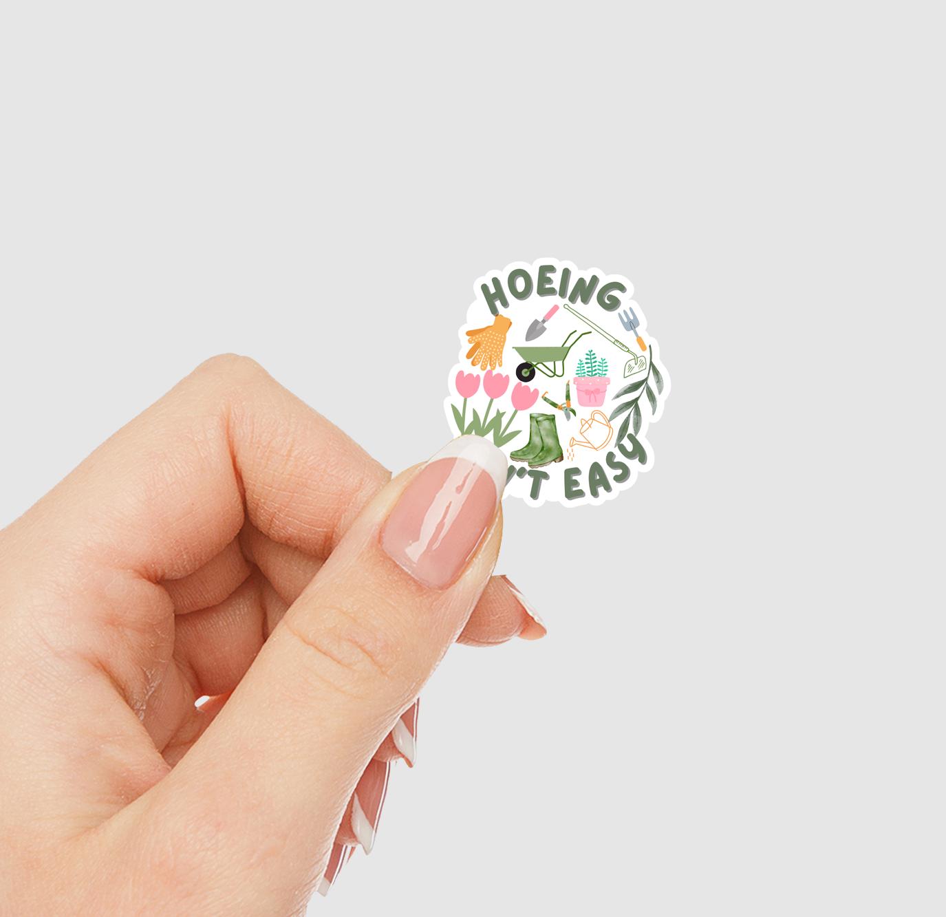 Hoeing Ain't Easy Vinyl Sticker