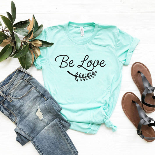 Be Love Shirt