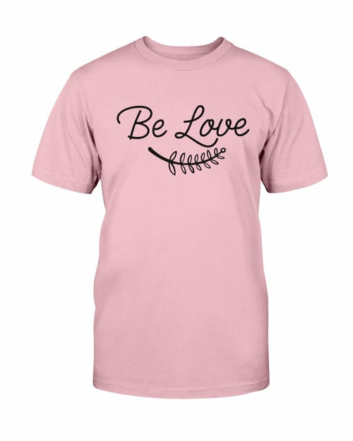 Be Love Shirt