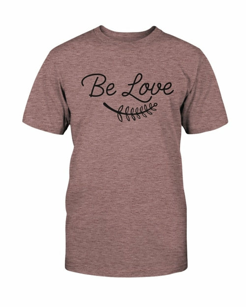 Be Love Shirt