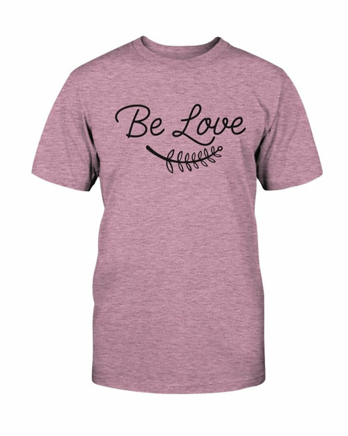 Be Love Shirt